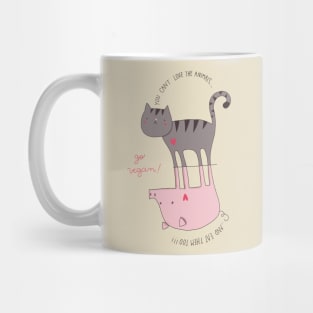 You can't love the animals and eat them too Mug